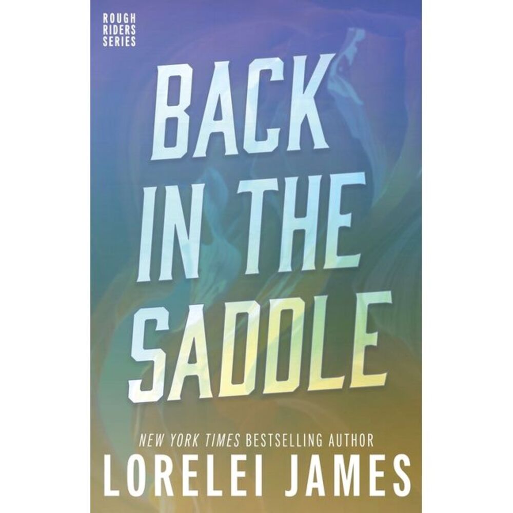Back in the Saddle -- Lorelei James